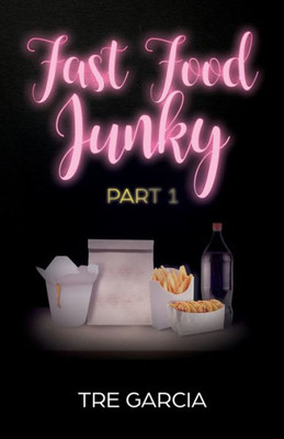 Fast Food Junky: Part 1