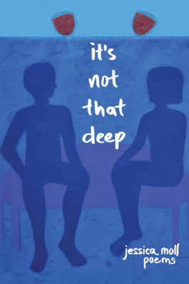 It'S Not That Deep: Poems