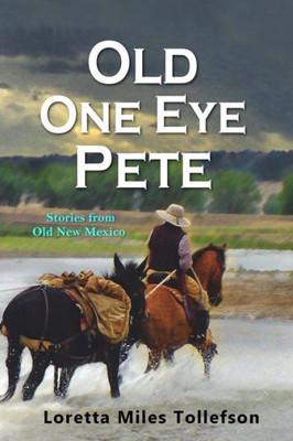 Old One Eye Pete: Stories From Old New Mexico