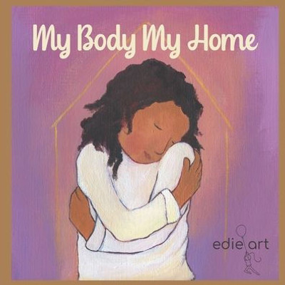 My Body My Home: A Story For Being Grounded