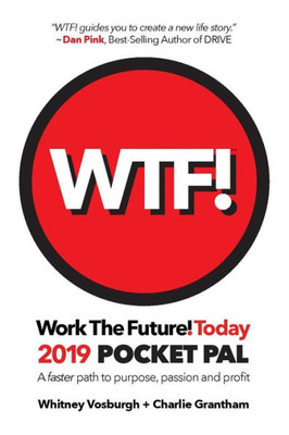 Work The Future! Today 2019 Pocket Pal: A Faster Path To Purpose, Passion And Profit (Work The Future! Today Pocket Pal)