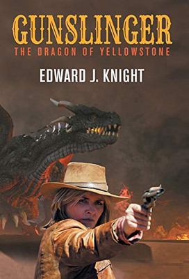 Gunslinger: The Dragon of Yellowstone (A Gunslinger Beth Novel in the Mythic West Universe) - Hardcover