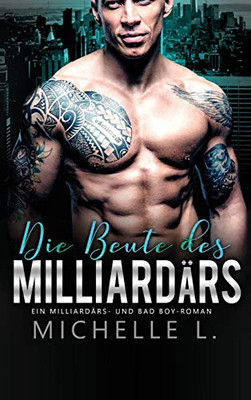 Die Beute des Milliardärs: Ein Milliardärs - und Bad Boy-Roman (German Edition)