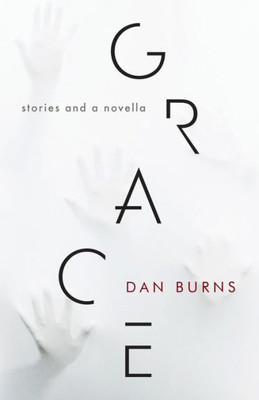 Grace: Stories And A Novella