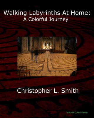 Walking Labyrinths At Home: A Colorful Journey (Sacred Colors)