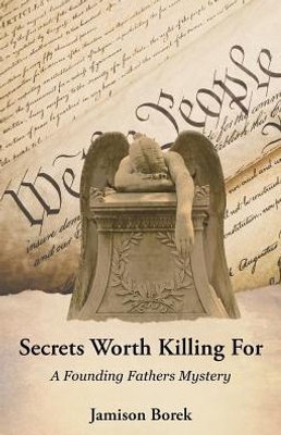 Secrets Worth Killing For: A Founding Fathers Mystery (Founding Fathers Mysteries)