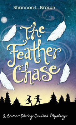 The Feather Chase: (The Crime-Solving Cousins Mysteries Book 1) (1)