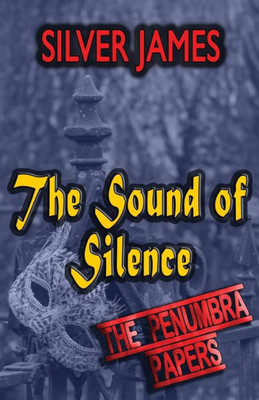 The Sound Of Silence (Penumbra Papers)