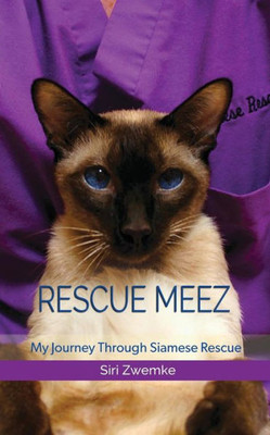 Rescue Meez: My Journey Through Siamese Rescue