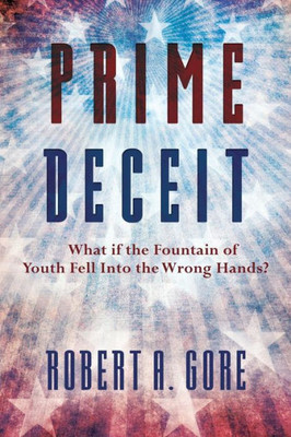 Prime Deceit: What If The Fountain Of Youth Fell Into The Wrong Hands?