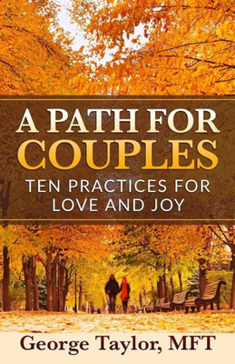 A Path For Couples: Ten Practices For Love And Joy