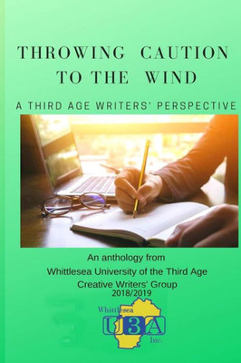 Throwing Caution To The Wind: A Third Age Writers' Perspective