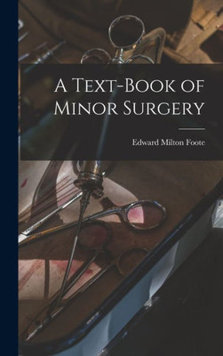 A Text-Book of Minor Surgery