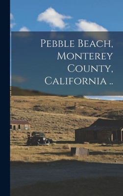 Pebble Beach, Monterey County, California ..