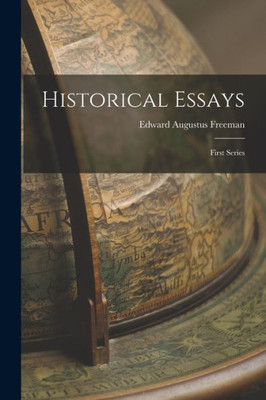 Historical Essays: First Series