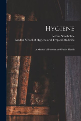 Hygiene: a Manual of Personal and Public Health