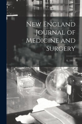 New England Journal of Medicine and Surgery; 8, (1819)