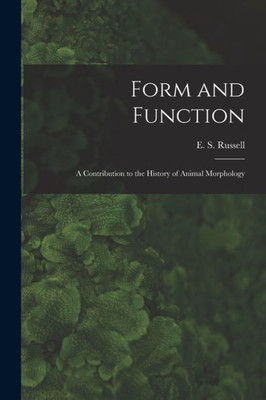 Form and Function: a Contribution to the History of Animal Morphology