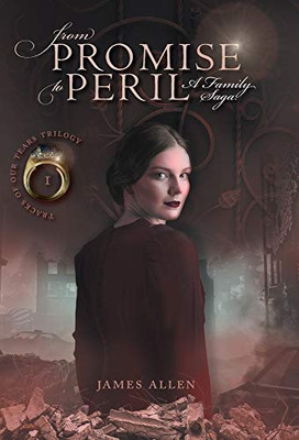 From Promise to Peril: A Family Saga (Tracks of Our Tears Trilogy) - Hardcover