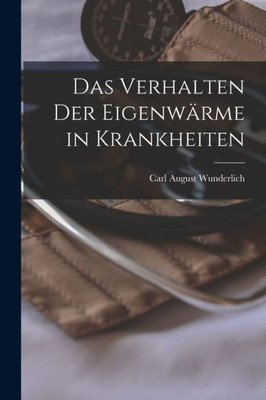 Das Verhalten Der Eigenwarme in Krankheiten (German Edition)