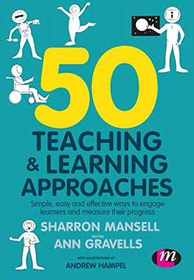 50 Teaching and Learning Approaches: Simple, easy and effective ways to engage learners and measure their progress