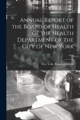 Annual Report of the Board of Health of the Health Department of the City of New York; 1920