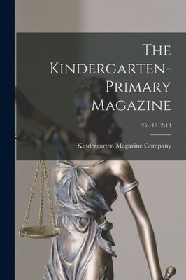 The Kindergarten-Primary Magazine; 25: 1912-13