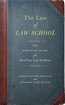 The Law of Law School: The Essential Guide for First-Year Law Students