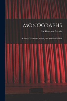 Monographs: Garrick, Macready, Rachel, and Baron Stockmar