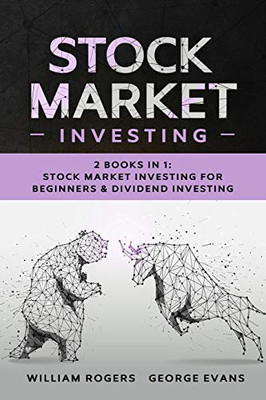 Stock Market Investing: 2 Books in 1: Stock Market Investing for Beginners & Dividend Investing - Paperback