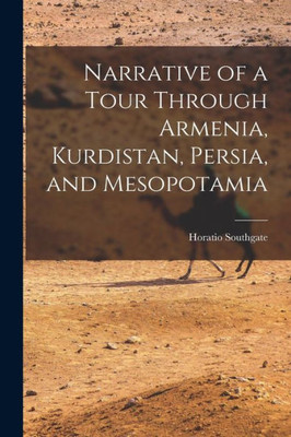 Narrative of a Tour Through Armenia, Kurdistan, Persia, and Mesopotamia