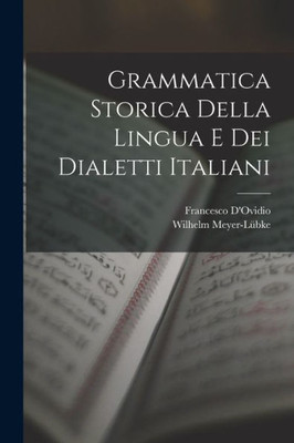 Grammatica Storica Della Lingua E Dei Dialetti Italiani (Italian Edition)