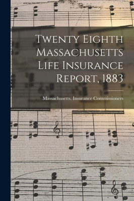 Twenty Eighth Massachusetts Life Insurance Report, 1883