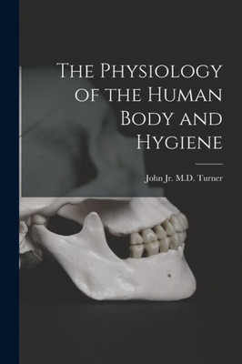The Physiology of the Human Body and Hygiene