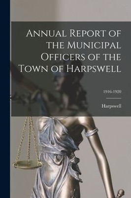 Annual Report of the Municipal Officers of the Town of Harpswell; 1916-1920