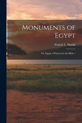 Monuments of Egypt: or, Egypt a Witness for the Bible /