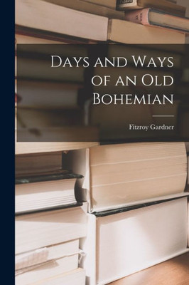 Days and Ways of an Old Bohemian