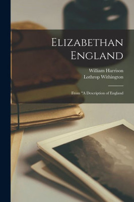 Elizabethan England: From A Description of England