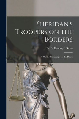 Sheridan's Troopers on the Borders: a Winter Campaign on the Plains