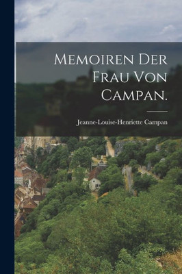 Memoiren der Frau von Campan. (German Edition)