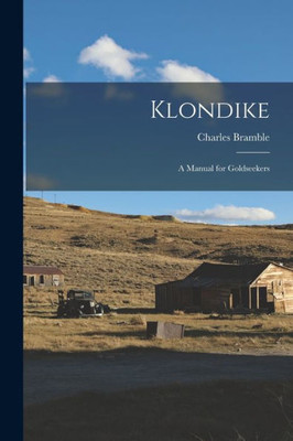 Klondike: A Manual for Goldseekers