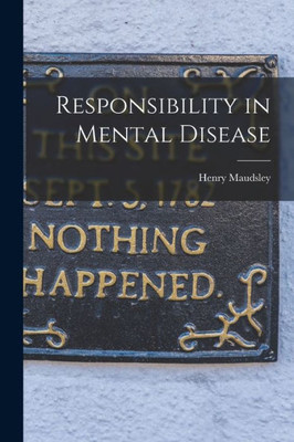 Responsibility in Mental Disease