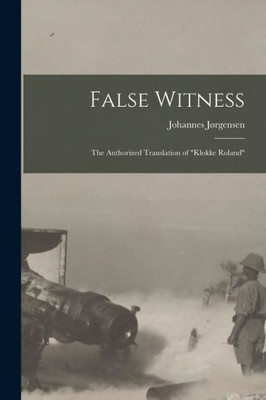 False Witness: the Authorized Translation of Klokke Roland
