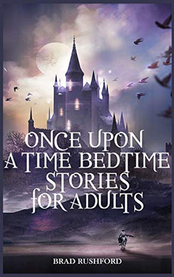 Once Upon a Time-Bedtime Stories For Adults: Relaxing Sleep Stories For Every Day Guided Meditation. A Mindfulness Guide For Beginners To Say Stop Anxiety And Fall Asleep Fast - Hardcover