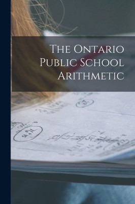 The Ontario Public School Arithmetic [microform]