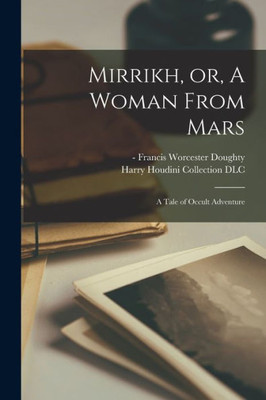 Mirrikh, or, A Woman From Mars: a Tale of Occult Adventure