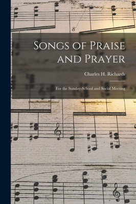 Songs of Praise and Prayer: for the Sunday-school and Social Meeting
