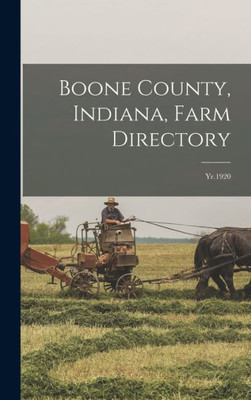 Boone County, Indiana, Farm Directory: Yr.1920