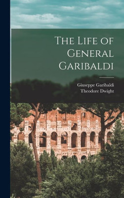 The Life of General Garibaldi