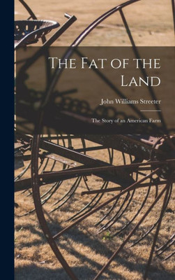 The Fat of the Land [microform]: the Story of an American Farm